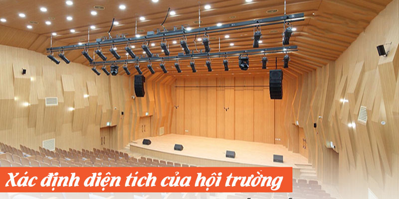 Xác định diện tích của hội trường – sân khấu Xác định diện tích của hội trường – sân khấu