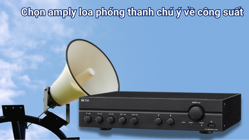 Chọn amply loa phóng thanh chú ý về công suất Chọn amply loa phóng thanh chú ý về công suất