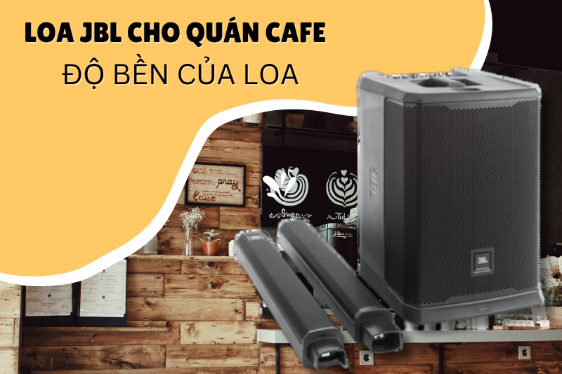 Kiểm tra độ bền của loa JBL cho quán cafe Kiểm tra độ bền của loa JBL cho quán cafe