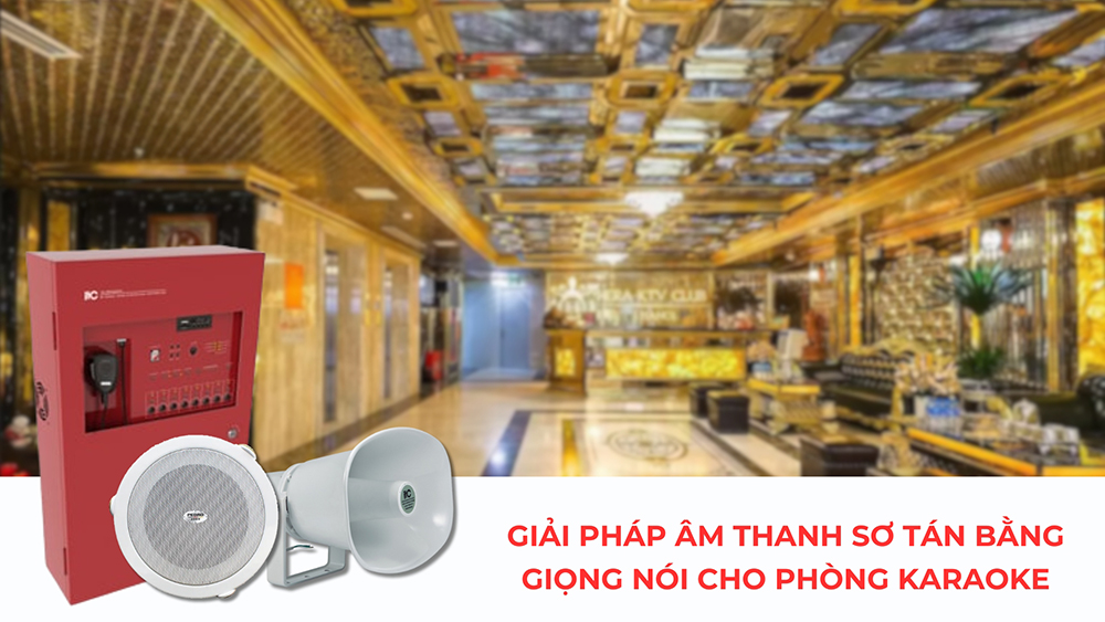 Giải pháp Hệ thống âm thanh sơ tán bằng giọng nói cho phòng karaoke gọn nhẹ nhất hiện nay