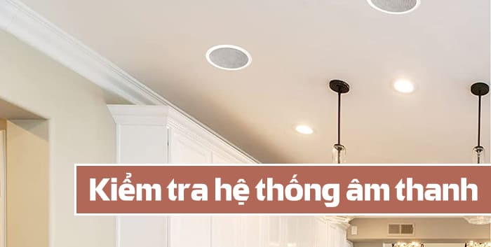 Kiểm tra lại hệ thống âm thanh