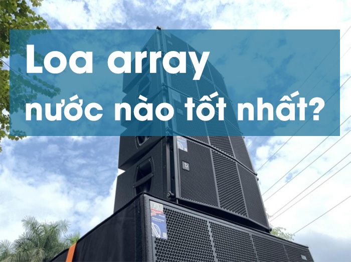 Loa array cho âm thanh ấn tượng, bùng nổ