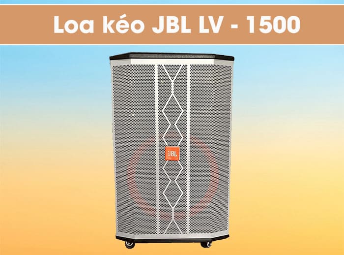 Loa kéo JBL bass 50 cm LV-1500: 4.650.000 VNĐ Loa kéo JBL bass 50 cm LV-1500: 4.650.000 VNĐ