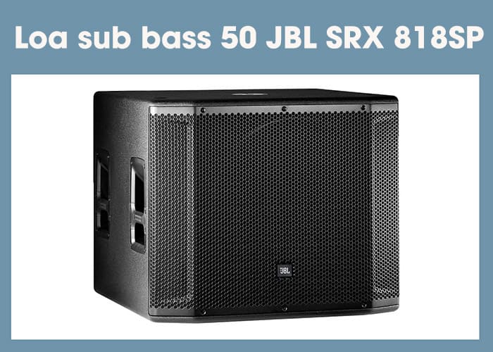 Loa sub điện bass 50 JBL SRX 818SP: 65.900.000 VND Loa sub điện bass 50 JBL SRX 818SP: 65.900.000 VND