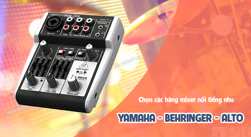 Ưu tiên chọn những thương hiệu mixer 2 line chất lượng như Yamaha, Behringer, Alto